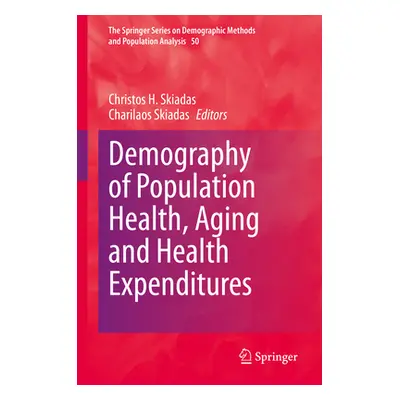 "Demography of Population Health, Aging and Health Expenditures" - "" ("Skiadas Christos H.")