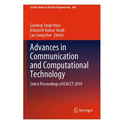 "Advances in Communication and Computational Technology: Select Proceedings of Icacct 2019" - ""