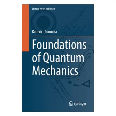 "Foundations of Quantum Mechanics" - "" ("Tumulka Roderich")