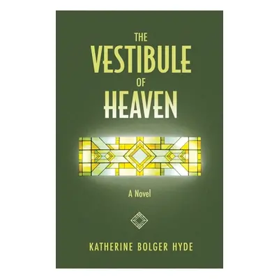 "The Vestibule of Heaven" - "" ("Hyde Katherine Bolger")