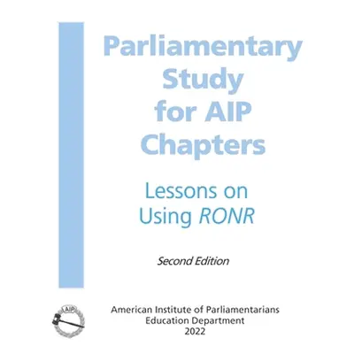 "Parliamentary Study: for AIP Chapters" - "" ("American Institute of Parliamentarians")