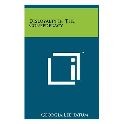 "Disloyalty In The Confederacy" - "" ("Tatum Georgia Lee")