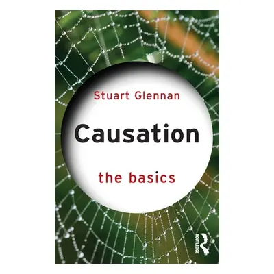 "Causation: The Basics" - "" ("Glennan Stuart")