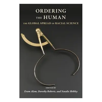 "Ordering the Human: The Global Spread of Racial Science" - "" ("Alam Eram")