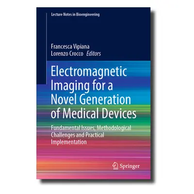 "Electromagnetic Imaging for a Novel Generation of Medical Devices: Fundamental Issues, Methodol