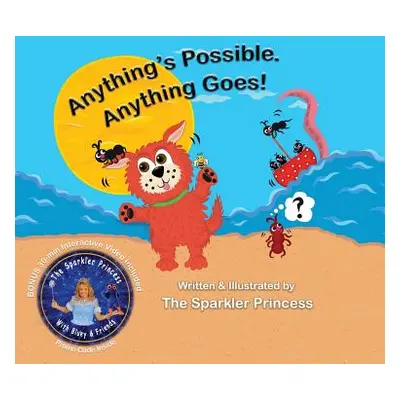 "Anything's Possible. Anything Goes!" - "" ("The Sparkler Princess")