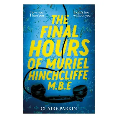 "Final Hours of Muriel Hinchcliffe M.B.E" - "" ("Parkin Claire")