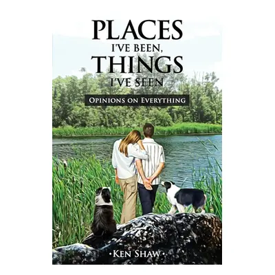 "Places I've Been, Things I've Seen" - "" ("Shaw Ken")