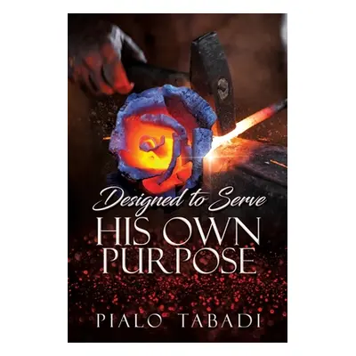 "Designed to Serve His Own Purpose" - "" ("Tabadi Pialo")