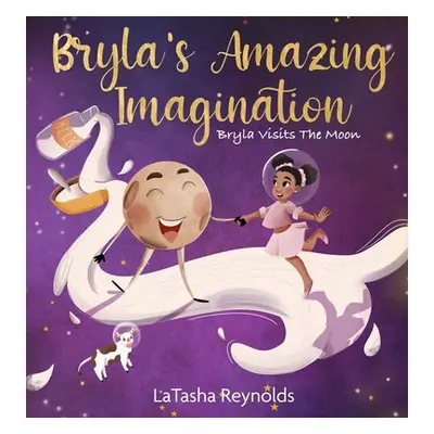 "Bryla's Amazing Imagination: Bryla Visits the Moon" - "" ("Reynolds Latasha")