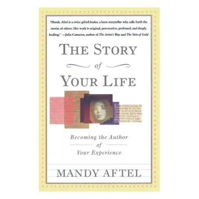 "The Story of Your Life: Becoming the Author of Your Experience" - "" ("Aftel Mandy")