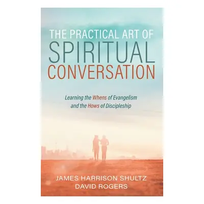 "The Practical Art of Spiritual Conversation" - "" ("Shultz James Harrison")