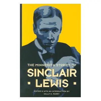 "The Minnesota Stories of Sinclair Lewis" - "" ("Parry Sally E.")