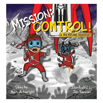 "Mission: CONTROL! A Big Feelings Adventure!" - "" ("Arkwright Nan")