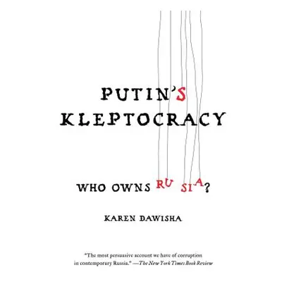 "Putin's Kleptocracy: Who Owns Russia?" - "" ("Dawisha Karen")