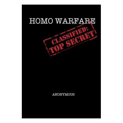 "Homo Warfare - Classified: Top Secret" - "" ("Anonymous")