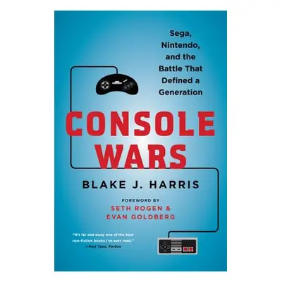 "Console Wars: Sega, Nintendo, and the Battle That Defined a Generation" - "" ("Harris Blake J."