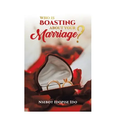 "Who Is Boasting About Your Marriage?" - "" ("Ido Nsebot Idopise")