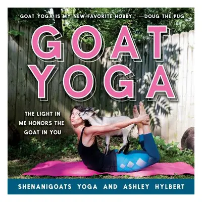 "Goat Yoga: The Light in Me Honors the Goat in You" - "" ("Yoga Shenanigoats")