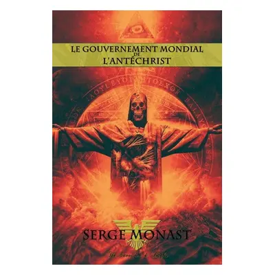 "Le gouvernement mondial de l'antchrist" - "" ("Monast Serge")