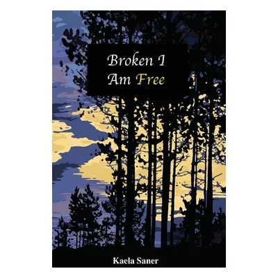 "Broken I Am Free" - "" ("Saner Kaela")