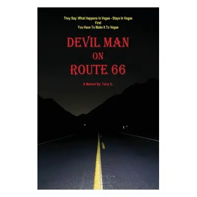 "Devil Man On Route 66: A Memoir by Terry G." - "" ("G Terry")