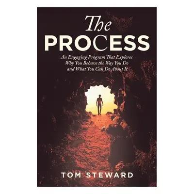 "The Process: An Engaging Program That Explores Why You Behave the Way You Do and What You Can D