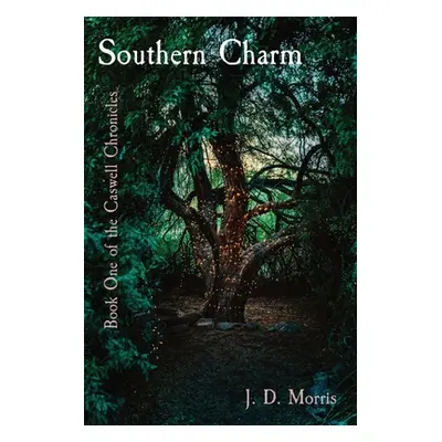 "Southern Charm: Book One of the Caswell Chronicles" - "" ("Morris J. D.")