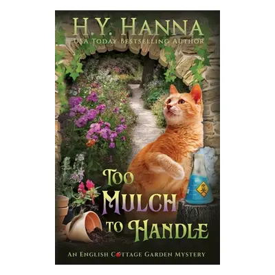 "To Mulch to Handle: The English Cottage Garden Mysteries - Book 6" - "" ("Hanna H. y.")