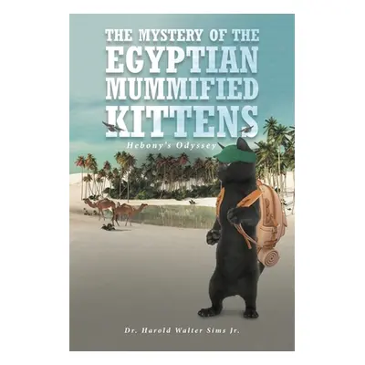 "The Mystery of the Egyptian Mummified Kittens: Hebony's Odyssey" - "" ("Sims Harold Walter Jr."