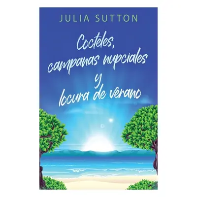 "Cocteles, campanas nupciales y locura de verano" - "" ("Sutton Julia")