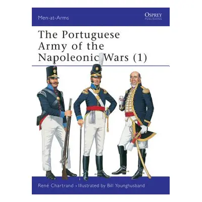 "The Portuguese Army of the Napoleonic Wars (1)" - "" ("Chartrand Ren")