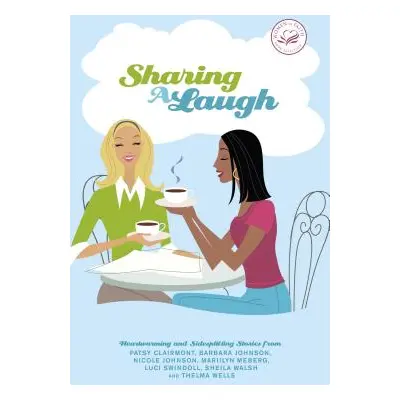 "Sharing a Laugh: Heartwarming and Sidesplitting Stories from Patsy Clairmont, Barbara Johnson, 