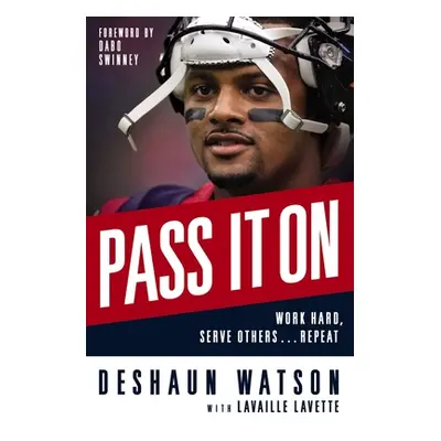 "Pass It on: Work Hard, Serve Others . . . Repeat" - "" ("Watson Deshaun")