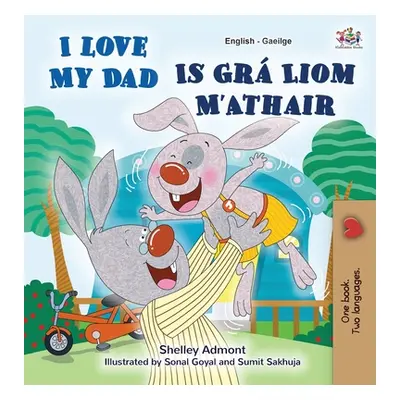 "I Love My Dad (English Irish Bilingual Book for Kids)" - "" ("Admont Shelley")