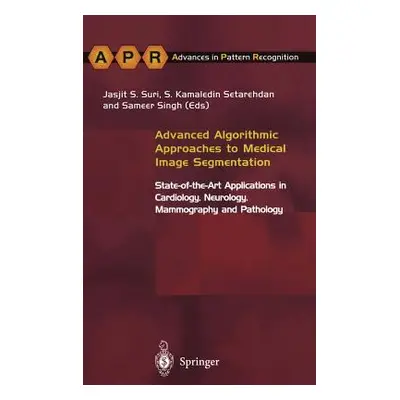 "Advanced Algorithmic Approaches to Medical Image Segmentation: State-Of-The-Art Applications in