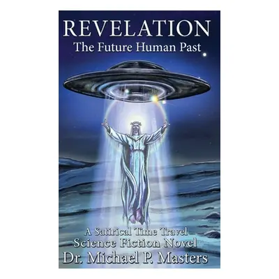 "Revelation: The Future Human Past" - "" ("Masters Michael")