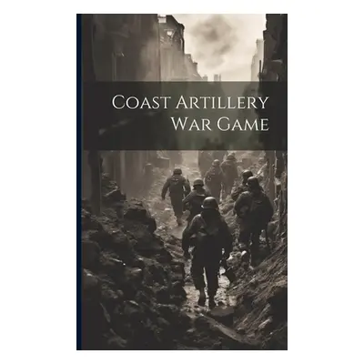 "Coast Artillery War Game" - "" ("Anonymous")