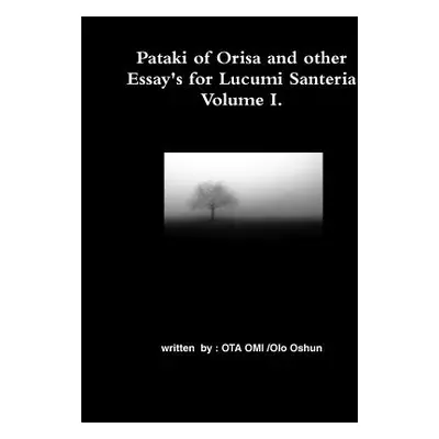 "Pataki of Orisa and other Essay's for Lucumi Santeria" - "" ("Olo Oshun Ota Omi")