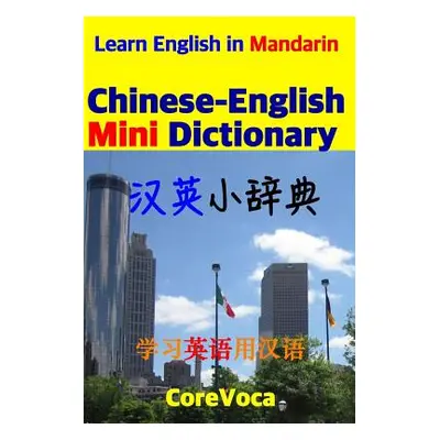 "Chinese-English Mini Dictionary: How to Learn Essential English Vocabulary in Mandarin for Scho