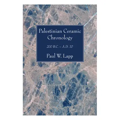 "Palestinian Ceramic Chronology" - "" ("Lapp Paul W.")