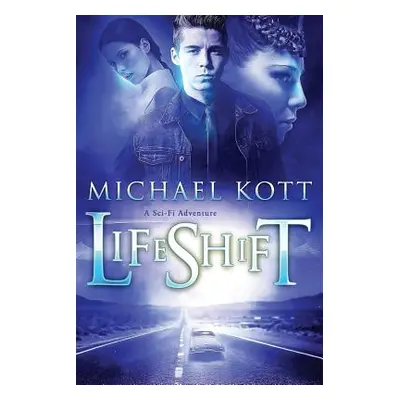 "LifeShift: A Sci-Fi Adventure" - "" ("Kott Michael")