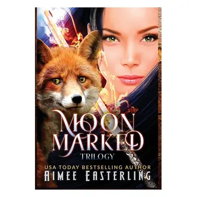 "Moon Marked Trilogy: Hardback Collector's Edition" - "" ("Easterling Aimee")