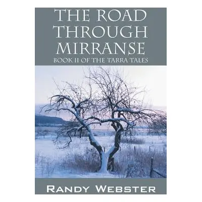 "The Road Through Mirranse: Book II of the Tarra Tales" - "" ("Webster Randy")