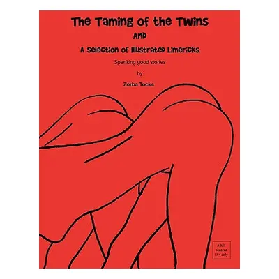 "The Taming of the Twins & a Selection of Illustrated Limericks" - "" ("Zorba Tocks Tocks")