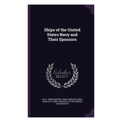 "Ships of the United States Navy and Their Sponsors" - "" ("Hall Anne Martin")