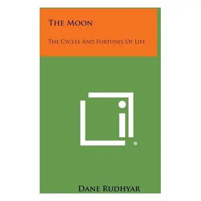 "The Moon: The Cycles and Fortunes of Life" - "" ("Rudhyar Dane")