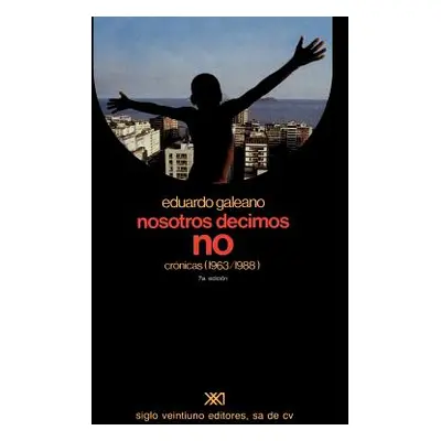 "Nosotros Decimos No Cronicas (1963-1988)" - "" ("Galeano Eduardo H.")