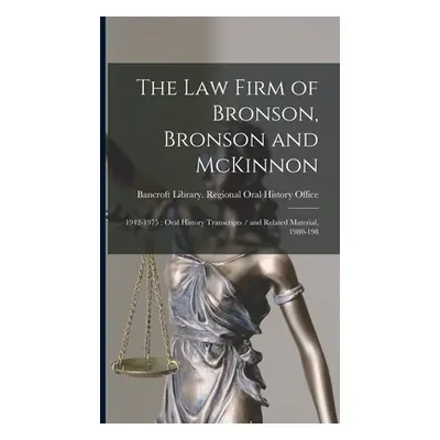 "The Law Firm of Bronson, Bronson and McKinnon: 1942-1975: Oral History Transcripts / and Relate