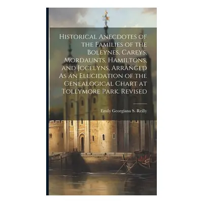 "Historical Anecdotes of the Families of the Boleynes, Careys, Mordaunts, Hamiltons, and Jocelyn